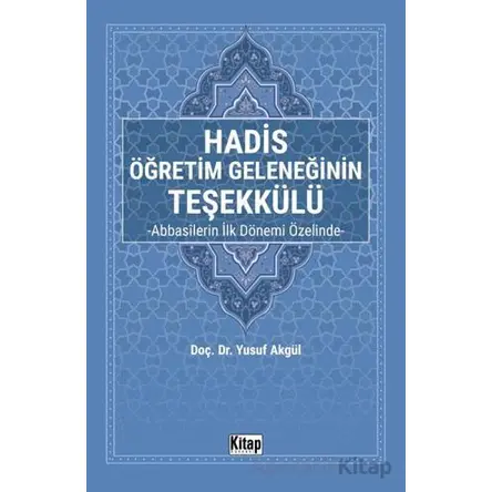 Hadis Öğretim Geleneğinin Teşekkülü Abbasilerin İlk Dönemi Özelinde