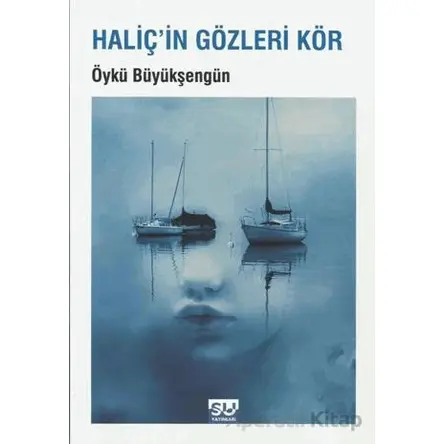 Haliçin Gözleri Kör - Öykü Büyükşengün - Su Yayınevi