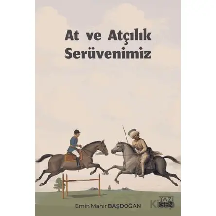 At ve Atçılık Serüvenimiz - Emin Mahir Başdoğan - Yazıgen Yayınevi