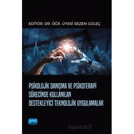 Psikolojik Danışma ve Psikoterapi Sürecinde Kullanılan Destekleyici Teknolojik Uygulamalar