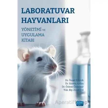 Laboratuvar Hayvanları Yönetimi ve Uygulama Kitabı - Kolektif - Nobel Akademik Yayıncılık