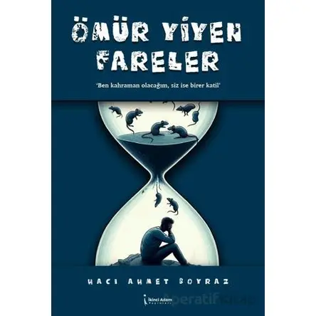 Ömür Yiyen Fareler - Hacı Ahmet Boyraz - İkinci Adam Yayınları