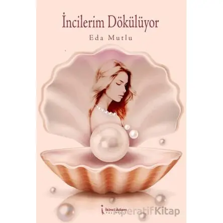 İncilerim Dökülüyor - Eda Mutlu - İkinci Adam Yayınları