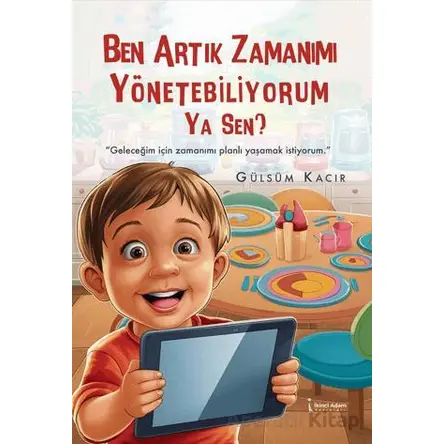 Ben Artık Zamanımı Yönetebiliyorum Ya Sen? - Gülsüm Kacır - İkinci Adam Yayınları
