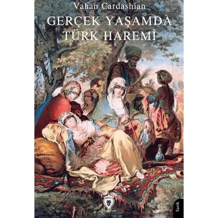 Gerçek Yaşamda Türk Haremi - Vahan Cardashian - Dorlion Yayınları