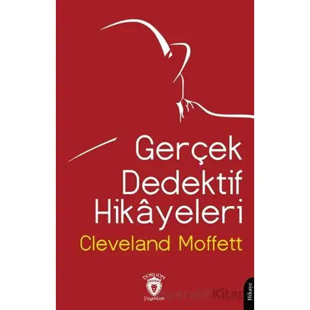 Gerçek Dedektif Hikayeleri - Cleveland Moffett - Dorlion Yayınları