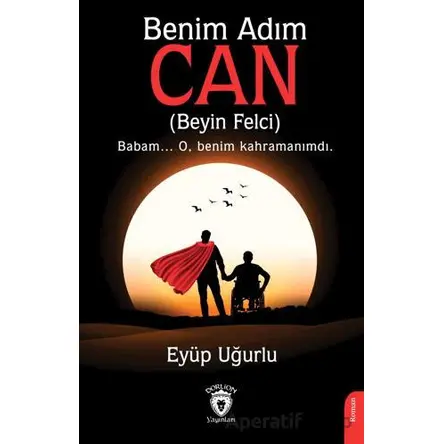 Benim Adım Can - Eyüp Uğurlu - Dorlion Yayınları