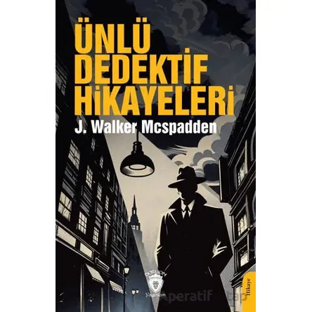 Ünlü Dedektif Hikayeleri - J. Walker McSpadden - Dorlion Yayınları