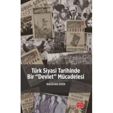 Türk Siyasi Tarihinde Bir “Devlet” Mücadelesi - Nagihan Eren - Nobel Bilimsel Eserler