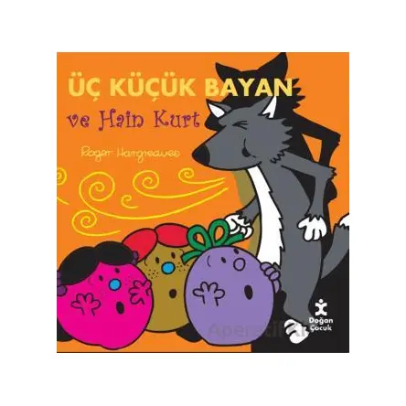Üç Küçük Bayan ve Hain Kurt - Roger Hargreaves - Doğan Çocuk