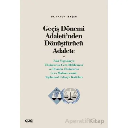 Geçiş Dönemi Adaleti’nden Dönüştürücü Adalete (Eski Yugoslavya Uluslararası Ceza Mahkemesi ve Ruanda