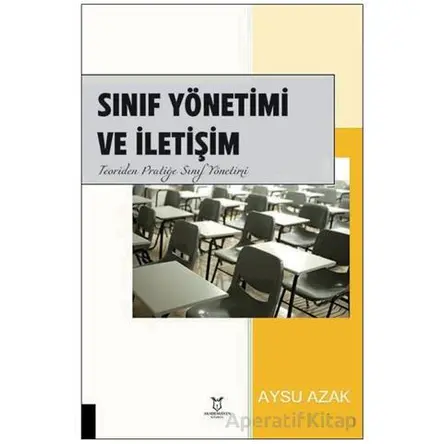 Sınıf Yönetimi ve İletişim Teoriden Pratiğe Sınıf Yönetimi - Aysu Azak - Akademisyen Kitabevi