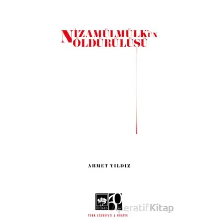 Nizamülmülkün Öldürülüşü - Ahmet Yıldız - Ötüken Neşriyat