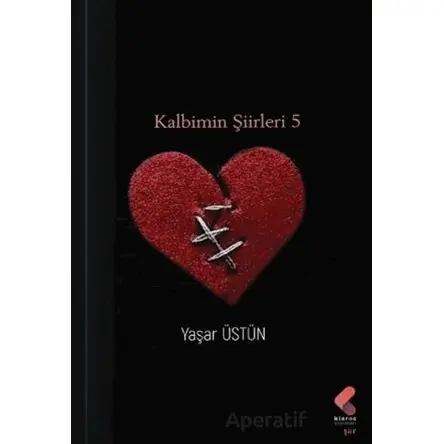 Kalbimin Şiirleri 5 - Yaşar Üstün - Klaros Yayınları
