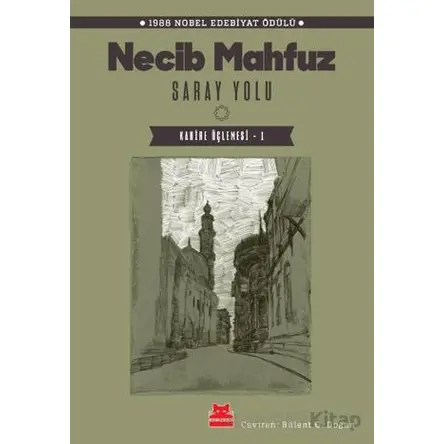 Saray Yolu - Kahire Üçlemesi 1 - Necib Mahfuz - Kırmızı Kedi Yayınevi