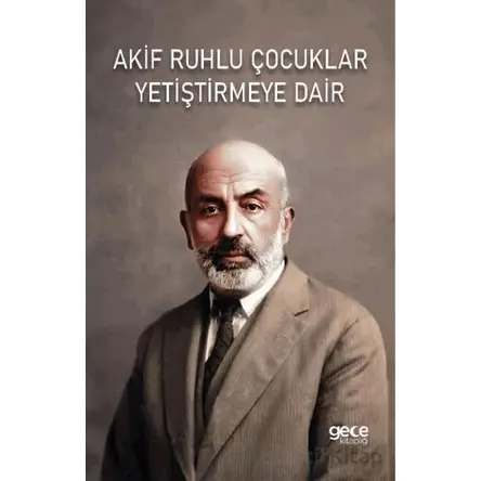 Akif Ruhlu Çocuklar Yetiştirmeye Dair - Tuna Eseliogˆlu - Gece Kitaplığı