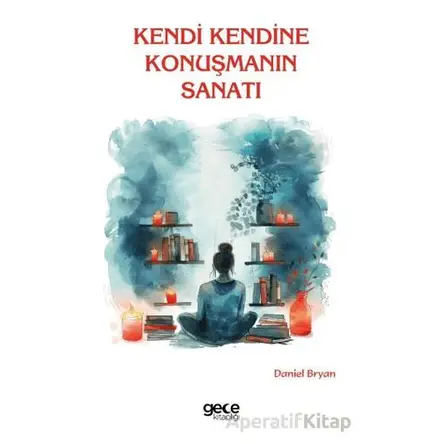 Kendi Kendine Konuşmanın Sanatı - Daniel Bryan - Gece Kitaplığı