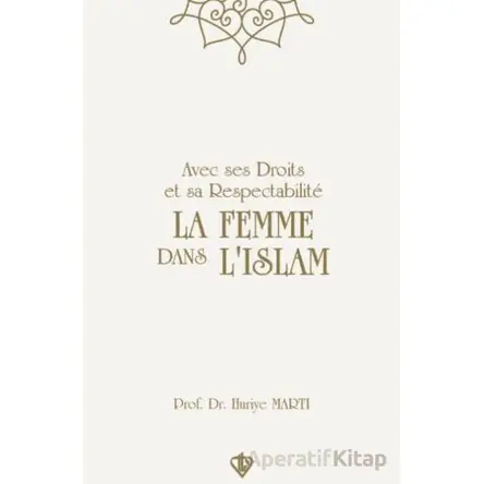 Avec Ses Droits Et Sa Respectabilite La Femme Dans Lıslam