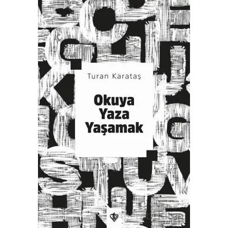 Okuya Yaza Yaşamak - Turan Karataş - Türkiye Diyanet Vakfı Yayınları