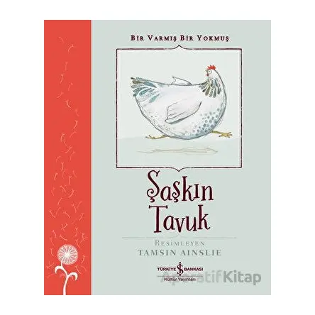 Şaşkın Tavuk - Bir Varmış Bir Yokmuş - Kolektif - İş Bankası Kültür Yayınları