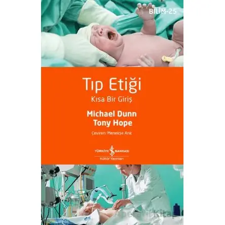 Tıp Etiği - Kısa Bir Giriş - Michael Dunn - İş Bankası Kültür Yayınları