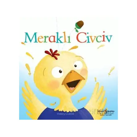 Meraklı Civciv - Oakley Graham - İş Bankası Kültür Yayınları