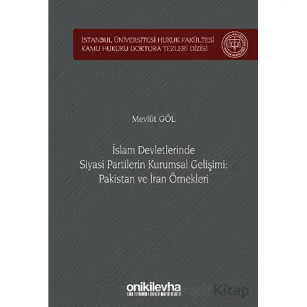 İslam Devletlerinde Siyasi Partilerin Kurumsal Gelişimi: Pakistan ve İran Örnekleri