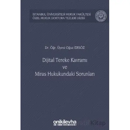Dijital Tereke Kavramı ve Miras Hukukundaki Sorunları - Oğuz Ersöz - On İki Levha Yayınları