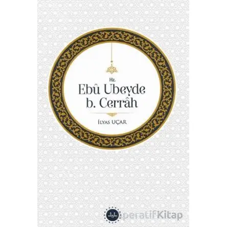 Hz. Ebu Ubeyde B.Cerrah - İlyas Uçar - Diyanet İşleri Başkanlığı