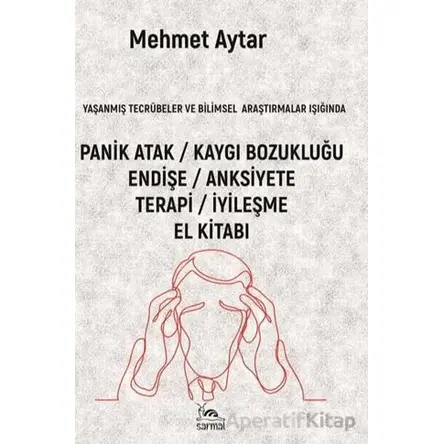 Panik Atak / Kaygı Bozukluğu - Mehmet Aytar - Sarmal Kitabevi