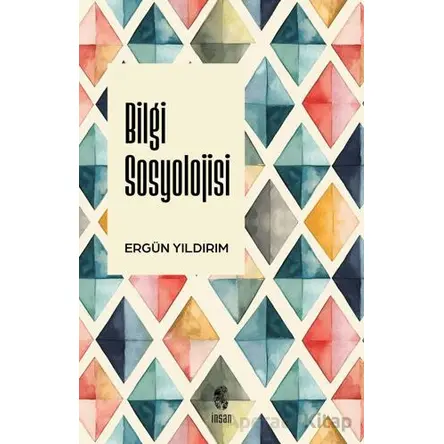 Bilgi Sosyolojisi - Ergün Yıldırım - İnsan Yayınları