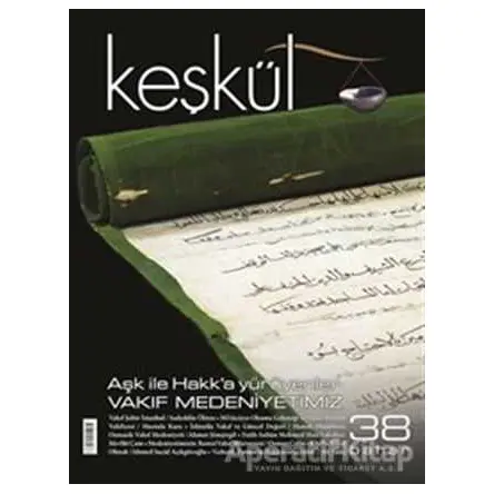 Keşkül Dergisi Sayı: 38 - Aşk ile Hakk’a Yürüyenler - Vakıf Medeniyetimiz - Sufi Kitap
