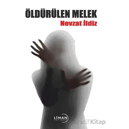 Öldürülen Melek - Nevzat İldiz - Liman Yayınevi