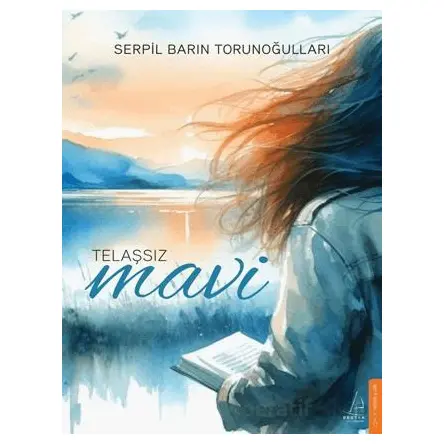 Telaşsız Mavi - Serpil Barın Torunoğulları - Destek Yayınları