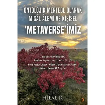 Ontolojik Mertebe Olarak Misal Alemi ve Kişisel ‘Metaverse’imiz - Hilal R. - Cinius Yayınları