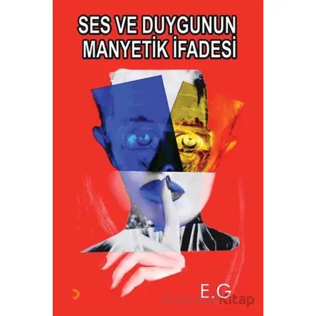 Ses ve Duygunun Manyetik İfadesi - E. G - Cinius Yayınları