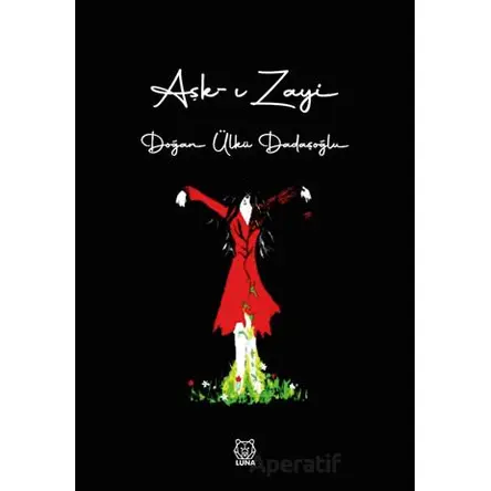Aşk-ı Zayi - Doğan Ülkü Dadaşoğlu - Luna Yayınları