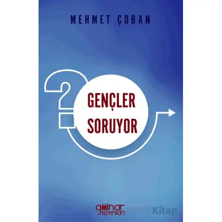 Gençler Soruyor - Mehmet Çoban - Gülnar Yayınları