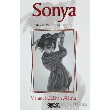 Sonya - Beyaz Panterin Laneti - Mahmut Gökhan Akkaya - Gülnar Yayınları