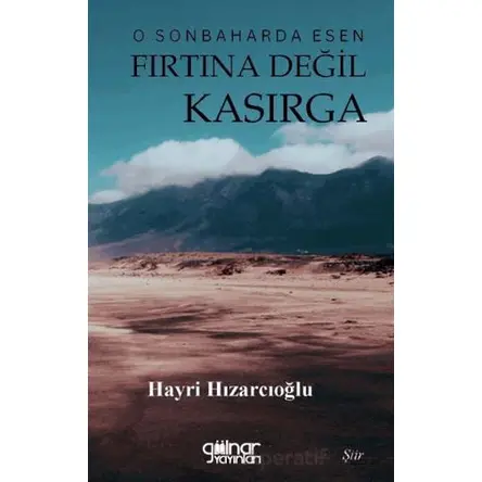 O Sonbaharda Esen Fırtına Değil Kasırga - Hayri Hızarcıoğlu - Gülnar Yayınları