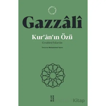 Kur’an’ın Özü Cevahirü’l-Kur’an - İmam Gazali - Ketebe Yayınları