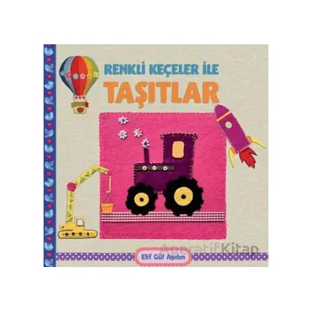 Renkli Keçeler ile Taşıtlar - Elif Gül Aydın - Martı Çocuk Yayınları