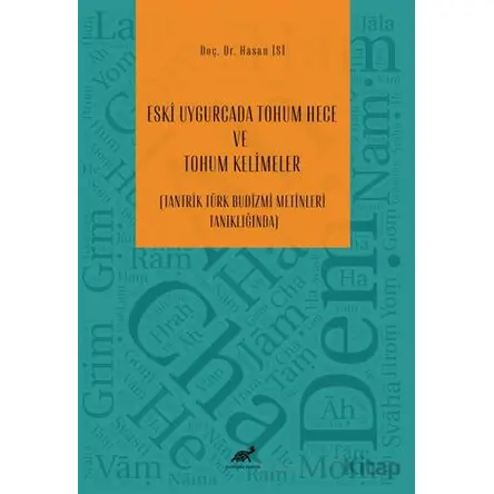 Eski Uygurcada Tohum Hece ve Tohum Kelimeler - Hasan İsi - Paradigma Akademi Yayınları