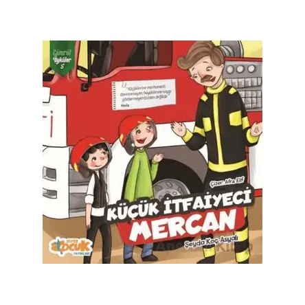 Küçük İtfaiyeci Mercan - Zümrüt Öyküler 5 - Şeyda Koç Asyalı - Siyer Çocuk Yayınları