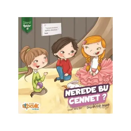 Nerede Bu Cennet? - Zümrüt Öyküler 10 - Şeyda Koç Asyalı - Siyer Çocuk Yayınları