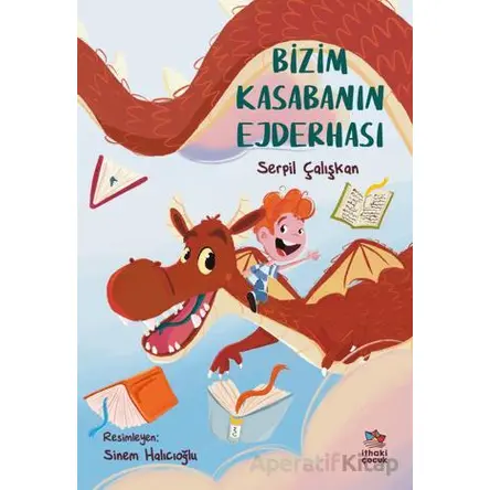 Bizim Kasabanın Ejderhası - Serpil Çalışkan - İthaki Çocuk Yayınları