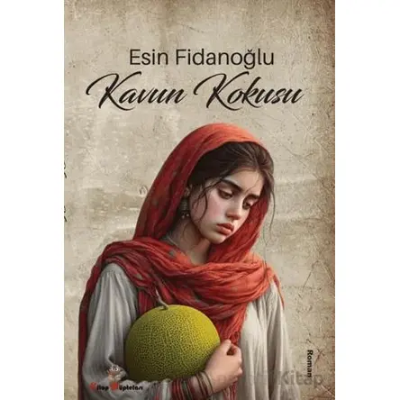 Kavun Kokusu - Esin Fidanoğlu - Kitap Müptelası Yayınları
