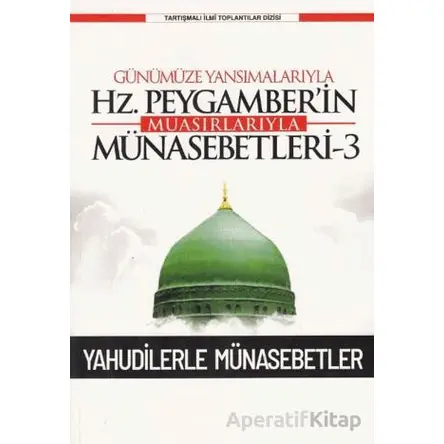 Günümüze Yansımalarıyla Hz. Peygamber’in Muasırlarıyla Münasebetleri-3 Yahudilerle Münasebetler