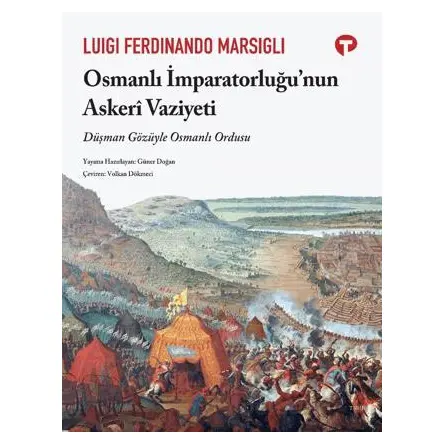 Osmanlı İmparatorluğu’nun Askeri Vaziyeti - Luigi Ferdinand Marsigli - Turkuvaz Kitap