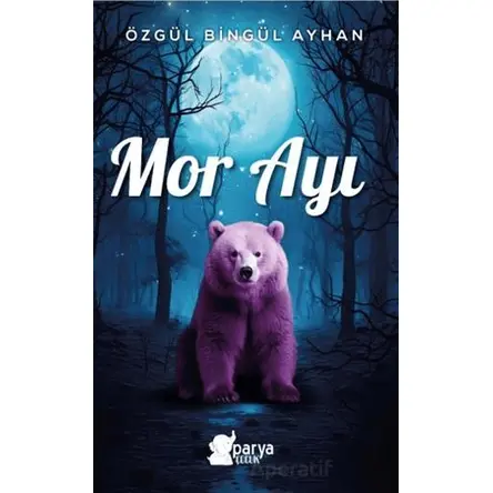 Mor Ayı - Özgül Bingül Ayhan - Parya Kitap